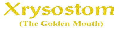 Xrysostom: Click here for pronunciation
